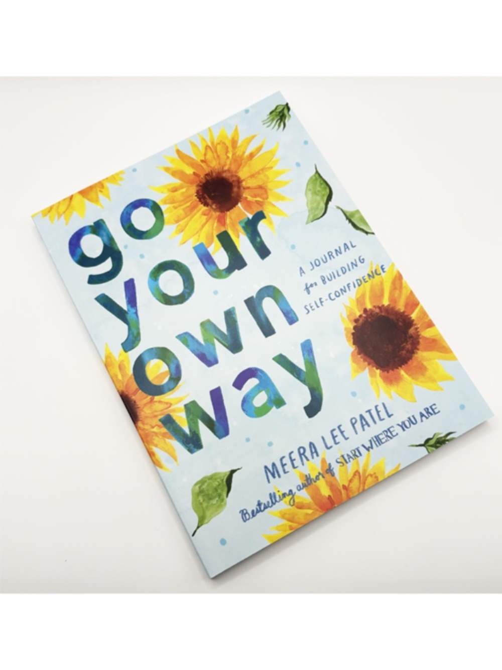 Go Your Own Way: A Journal for Building Self-Confidence by Meera Lee Patel